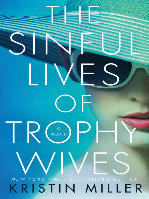 Title details for The Sinful Lives of Trophy Wives by Kristin Miller - Wait list